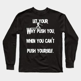 Let Your Why Push You Baseball Long Sleeve T-Shirt